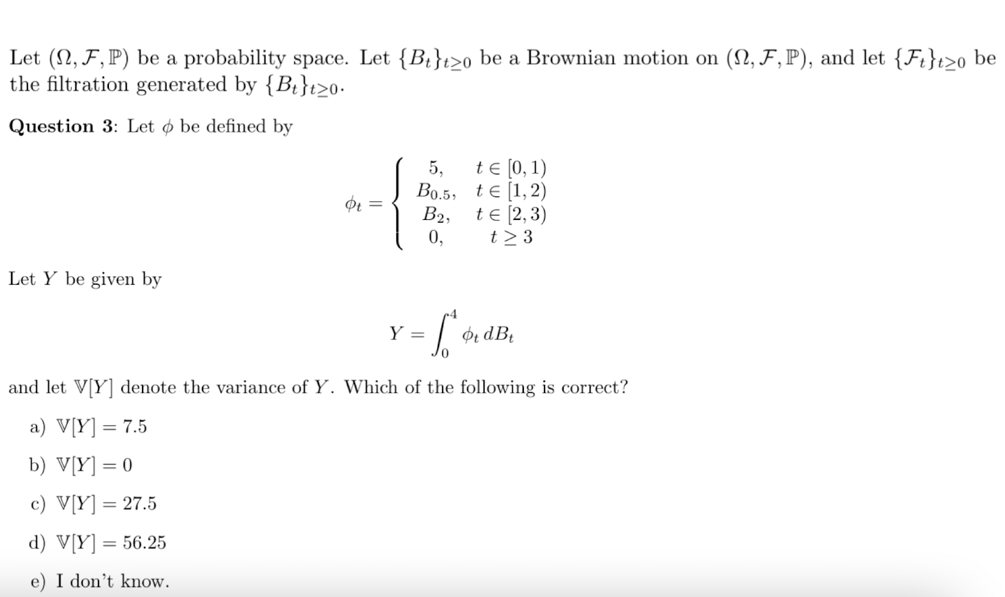 Let 12 F P Be A Probability Space Let Bt T O Be A Brownian Motion On 12 F P And Let Ft T O Be The Filtration Ge 1