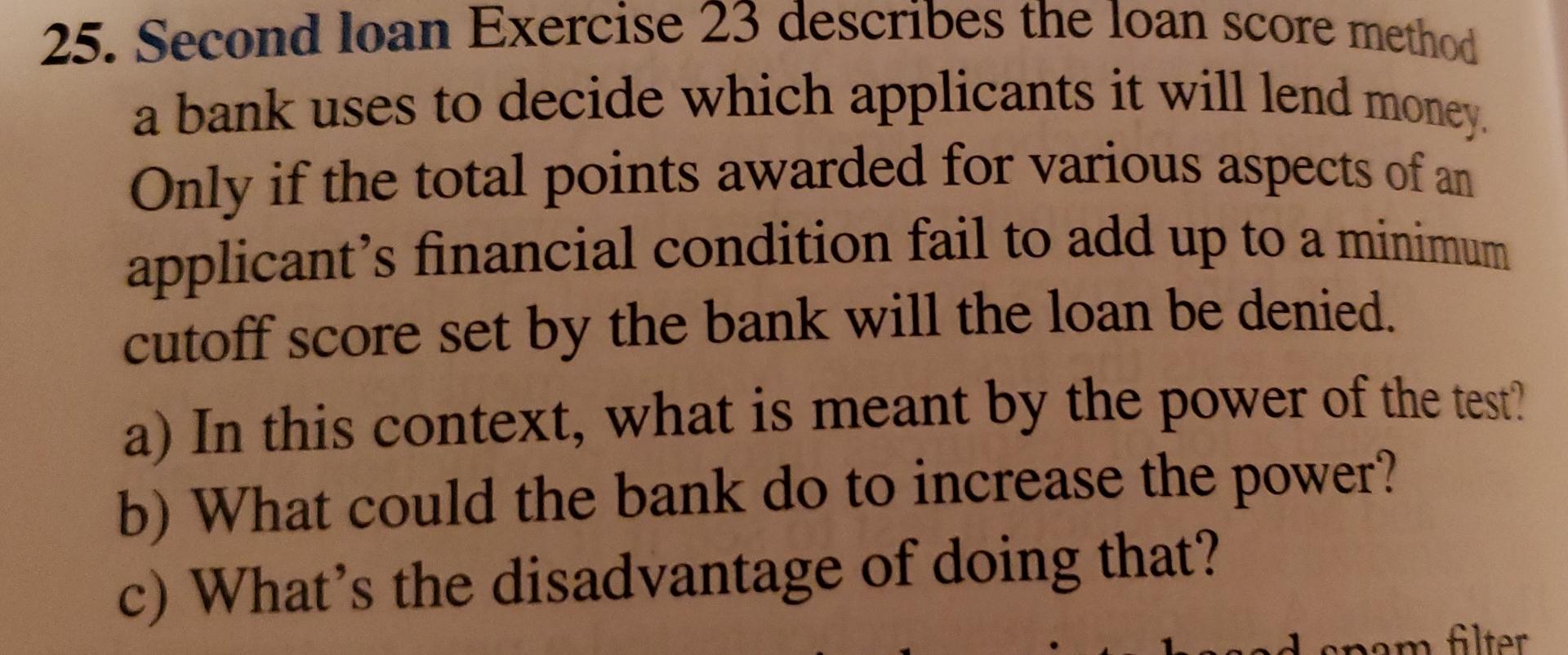 25 Second Loan Exercise 23 Describes The Loan Score Method A Bank Uses To Decide Which Applicants It Will Lend Money O 1