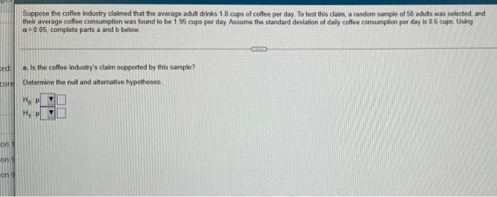 Suppose The Coffee Industry Claimed That The Average Adult Drinks 18 Cups Of Coffee Per Day To Test This Claim A Random 1