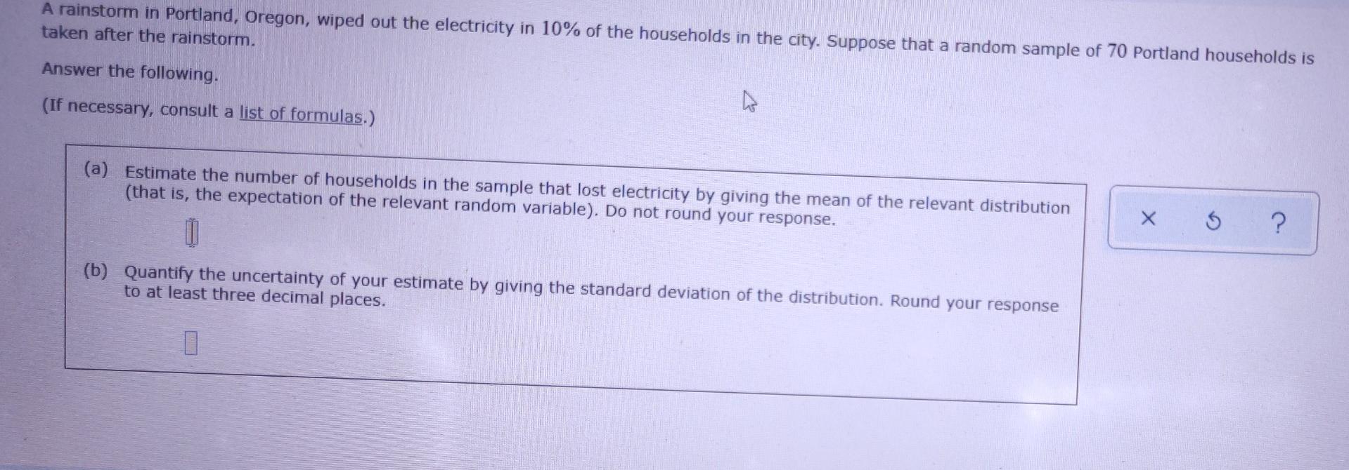 A Rainstorm In Portland Oregon Wiped Out The Electricity In 10 Of The Households In The City Suppose That A Random S 1