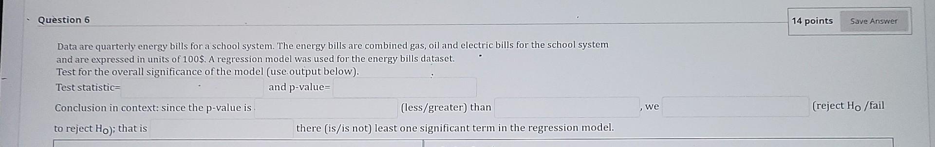 Question 6 14 Points Save Answer Data Are Quarterly Energy Bills For A School System The Energy Bills Are Combined Gas 1