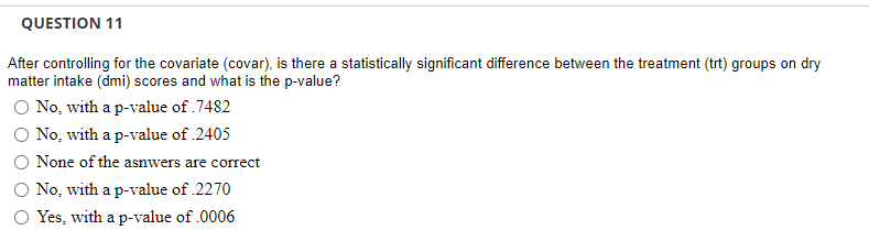 Question 11 After Controlling For The Covariate Covar Is There A Statistically Significant Difference Between The Trea 1