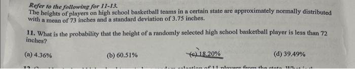 Refer To The Following For 11 13 The Heights Of Players On High School Basketball Teams In A Certain State Are Approxim 1