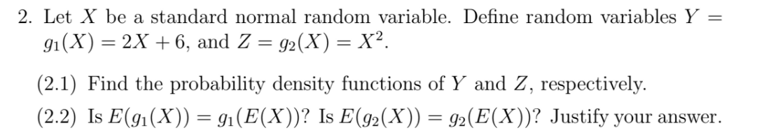 2 Let X Be A Standard Normal Random Variable Define Random Variables Y 91 X 2x 6 And Z 92 X X 2 1 Fi 1
