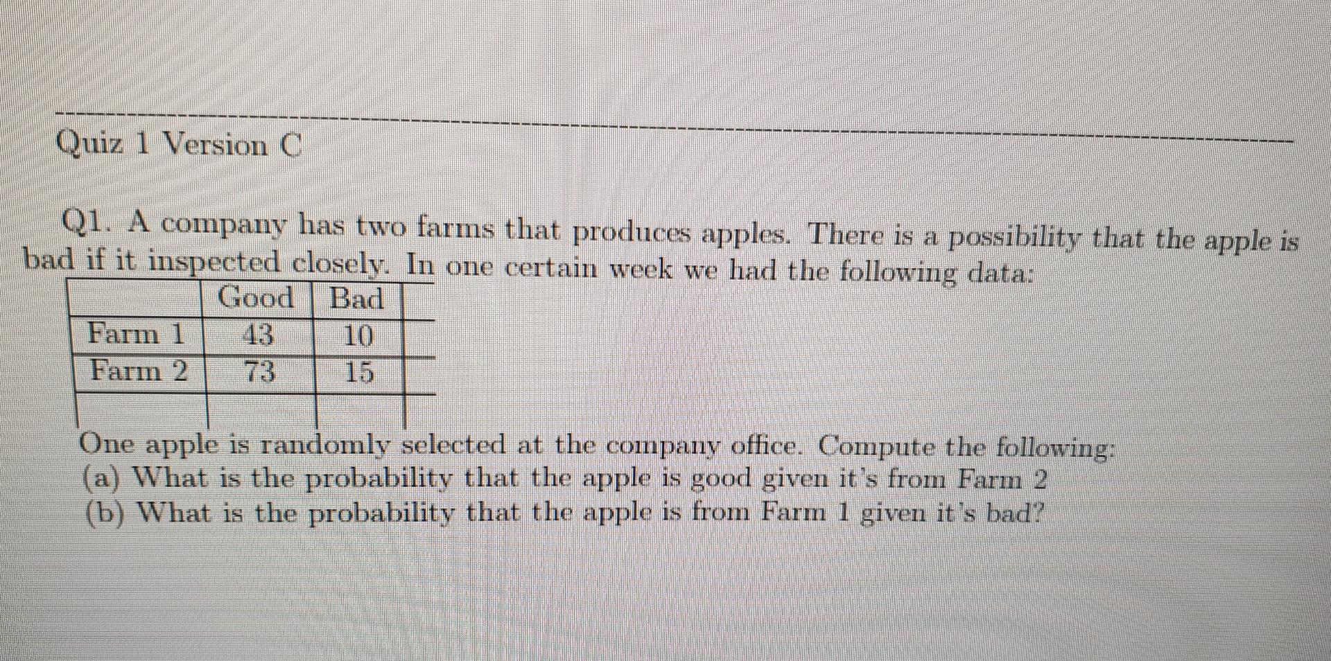 Quiz 1 Version C Q1 A Company Has Two Farms That Produces Apples There Is A Possibility That The Apple Is Bad If It In 1