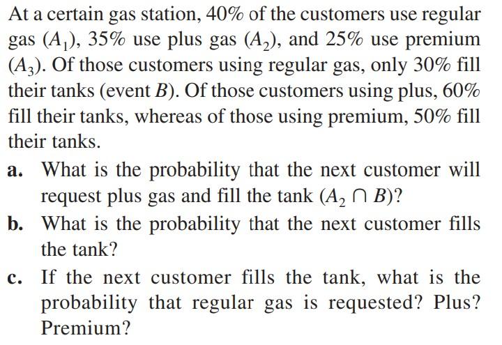 At A Certain Gas Station 40 Of The Customers Use Regular Gas A 35 Use Plus Gas A2 And 25 Use Premium A3 Of 1