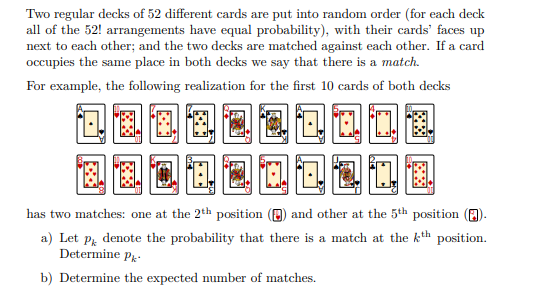 Two Regular Decks Of 52 Different Cards Are Put Into Random Order For Each Deck All Of The 52 Arrangements Have Equal P 1