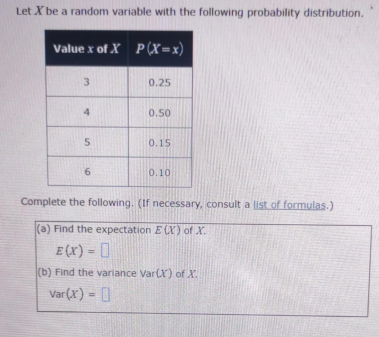 Let X Be A Random Variable With The Following Probability Distribution Value X Of X P X X 3 0 25 0 50 5 0 15 6 0 10 C 1