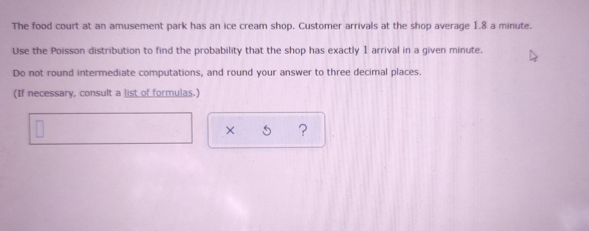 The Food Court At An Amusement Park Has An Ice Cream Shop Customer Arrivals At The Shop Average 1 8 A Minute Use The P 1