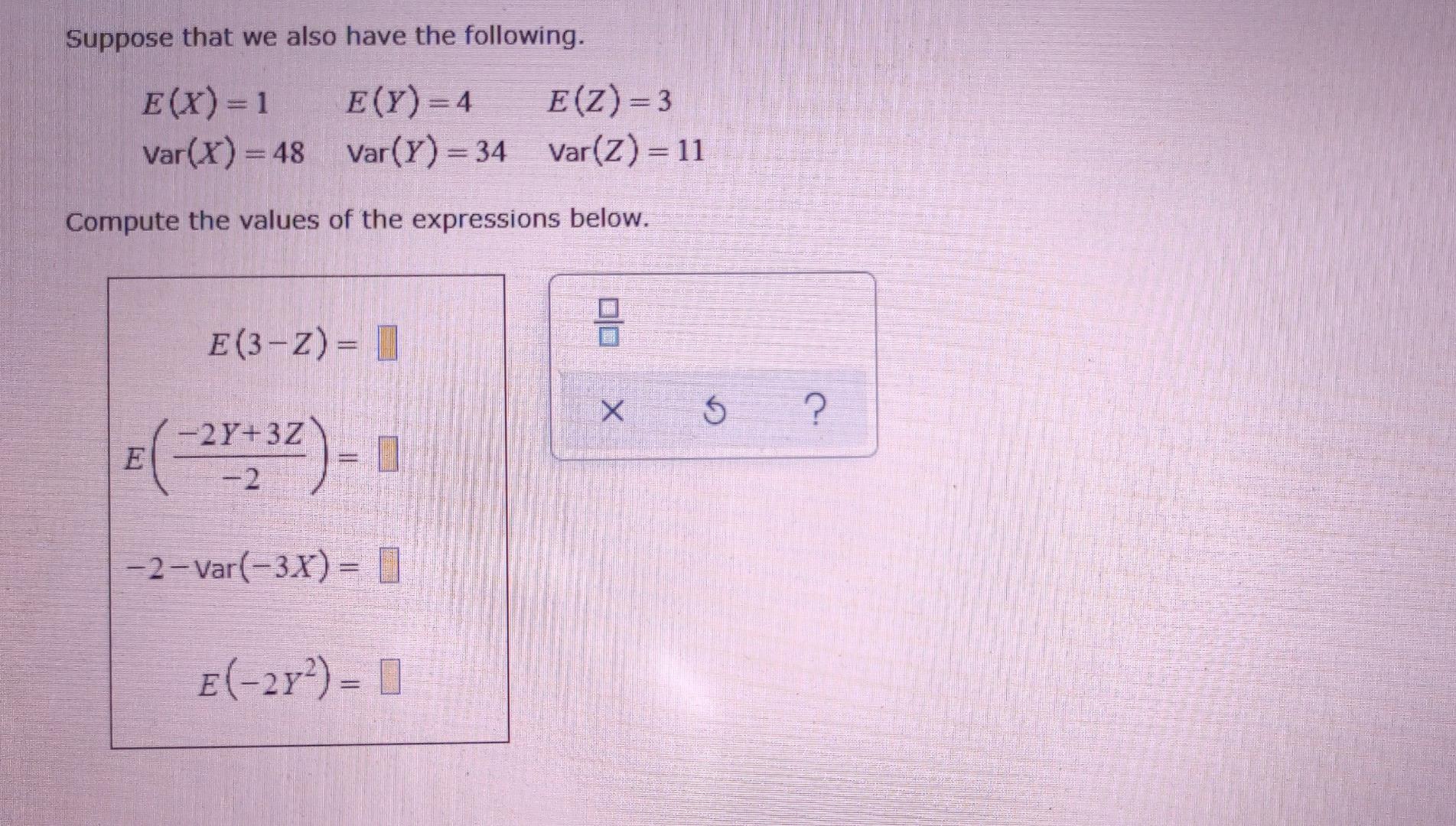Suppose That We Also Have The Following E X 1 Var X 48 E Y 4 E Z 3 Var Y 34 Var Z 11 Compute The Values O 1