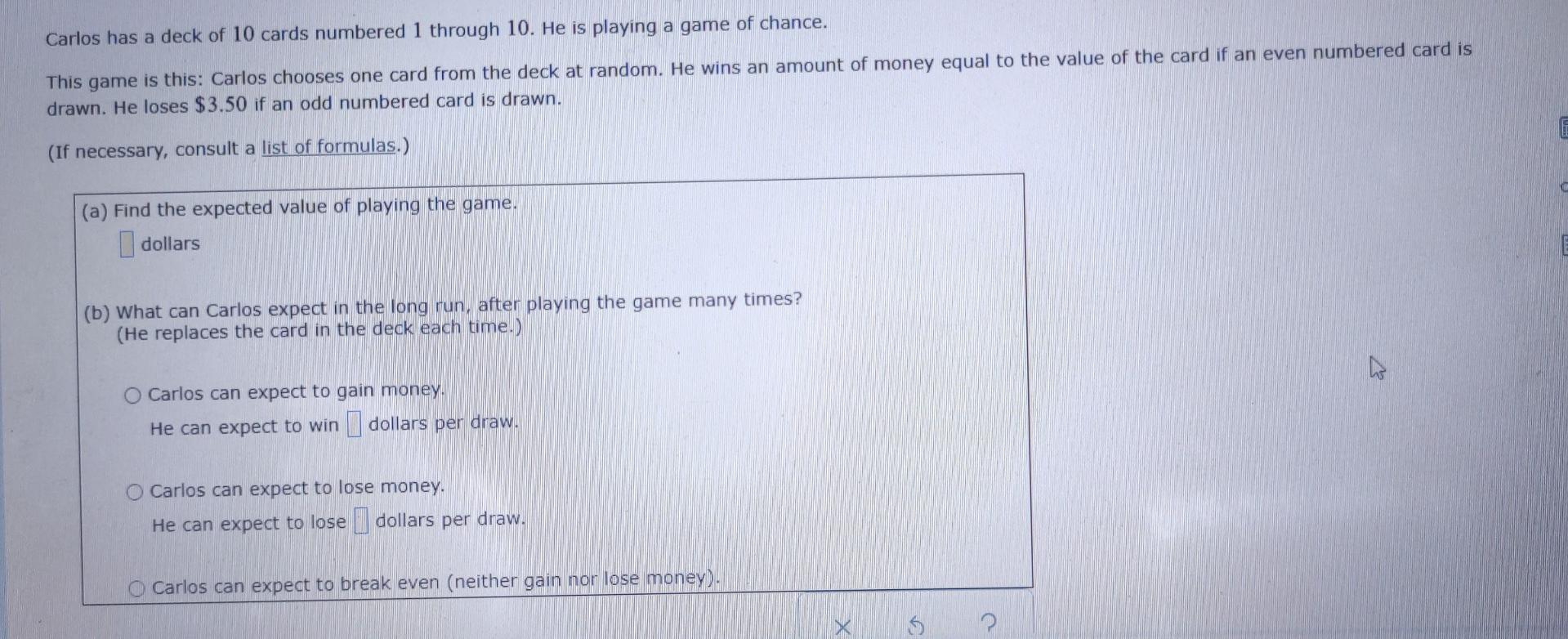 Carlos Has A Deck Of 10 Cards Numbered 1 Through 10 He Is Playing A Game Of Chance This Game Is This Carlos Chooses O 1