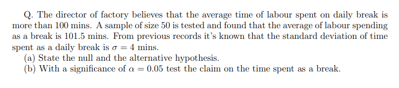 Q The Director Of Factory Believes That The Average Time Of Labour Spent On Daily Break Is More Than 100 Mins A Sample 1