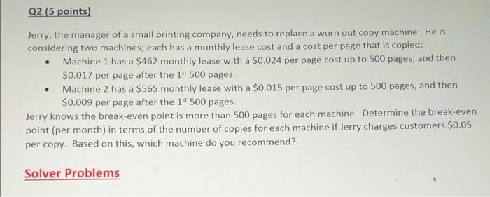 Q2 5 Points Jerry The Manager Of A Small Printing Company Needs To Replace A Worn Out Copy Machine He Is Considerin 1