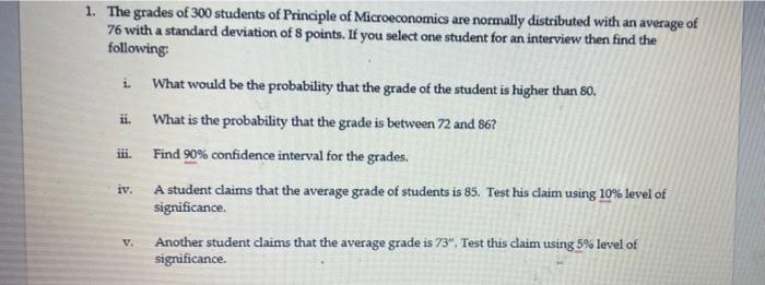 I Ii 1 The Grades Of 300 Students Of Principle Of Microeconomics Are Normally Distributed With An Average Of 76 With 1