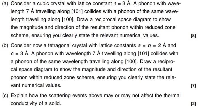 8 A Consider A Cubic Crystal With Lattice Constant A 3 A A Phonon With Wave Length 7 A Travelling Along 101 Co 1