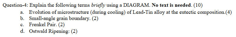 Question 4 Explain The Following Terms Briefly Using A Diagram No Text Is Needed 10 A Evolution Of Microstructure 1