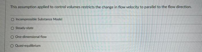 This Assumption Applied To Control Volumes Restricts The Change In Flow Velocity To Parallel To The Flow Direction Inco 1