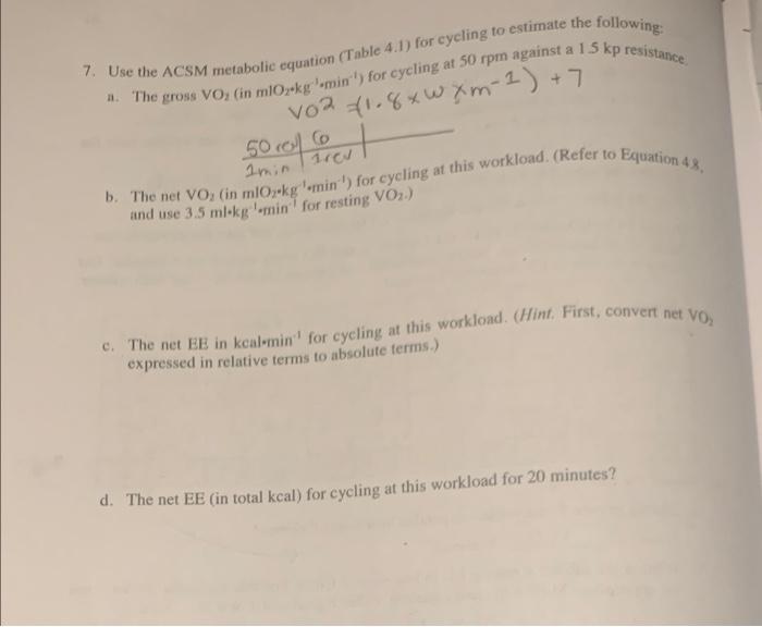 7 Use The Acsm Metabolic Equation Table 4 1 For Cycling To Estimate The Following 1 The Gross Vo In Mlozekg Min 1