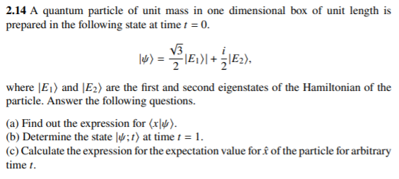 2 14 A Quantum Particle Of Unit Mass In One Dimensional Box Of Unit Length Is Prepared In The Following State At Time T 1