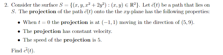 2 Consider The Surface S X Y X2 2y2 Y R2 Let E T Be A Path That Lies On S The Projection Of The Pat 1