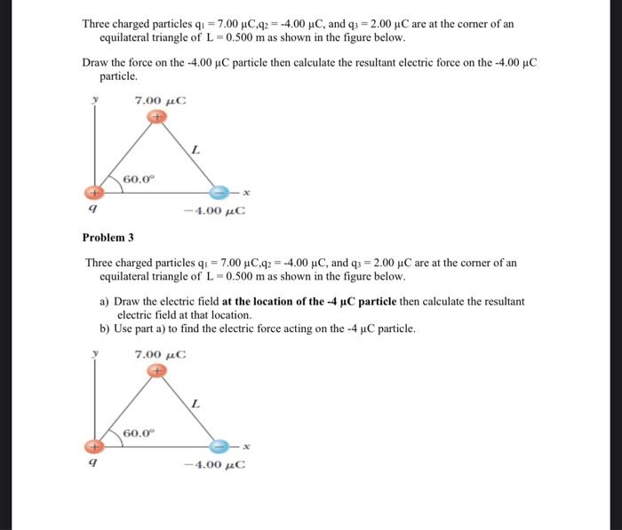 Three Charged Particles Q1 7 00 C Q2 4 00 C And Q3 2 00 U Are At The Corner Of An Equilateral Triangle Of L 0 50 1