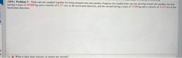 10 Problem 7 Train Cars Are Coupled Together By Being Bumped Into One Another Suppose Two Loaded Train Cars Are Mov 1