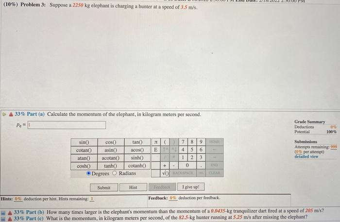 Wpm 10 Problem 3 Suppose A 2250 Kg Elephant Is Charging A Hunter At A Speed Of 3 5 M S A 33 Part A Calculate The 1