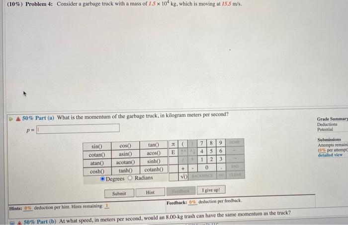 10 Problem 4 Consider A Garbage Truck With A Mass Of 1 5 X 104 Kg Which Is Moving At 155 M S 50 Part A What Is 1
