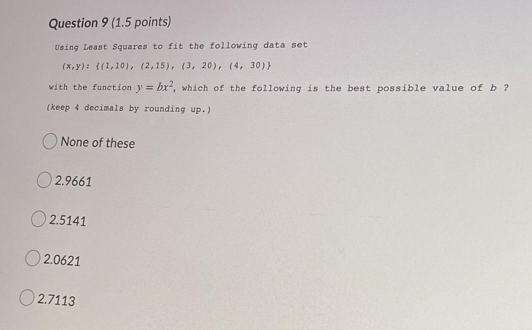 Question 9 1 5 Points Using Least Squares To Fit The Following Data Set X Y 1 10 2 15 3 20 4 30 With 1