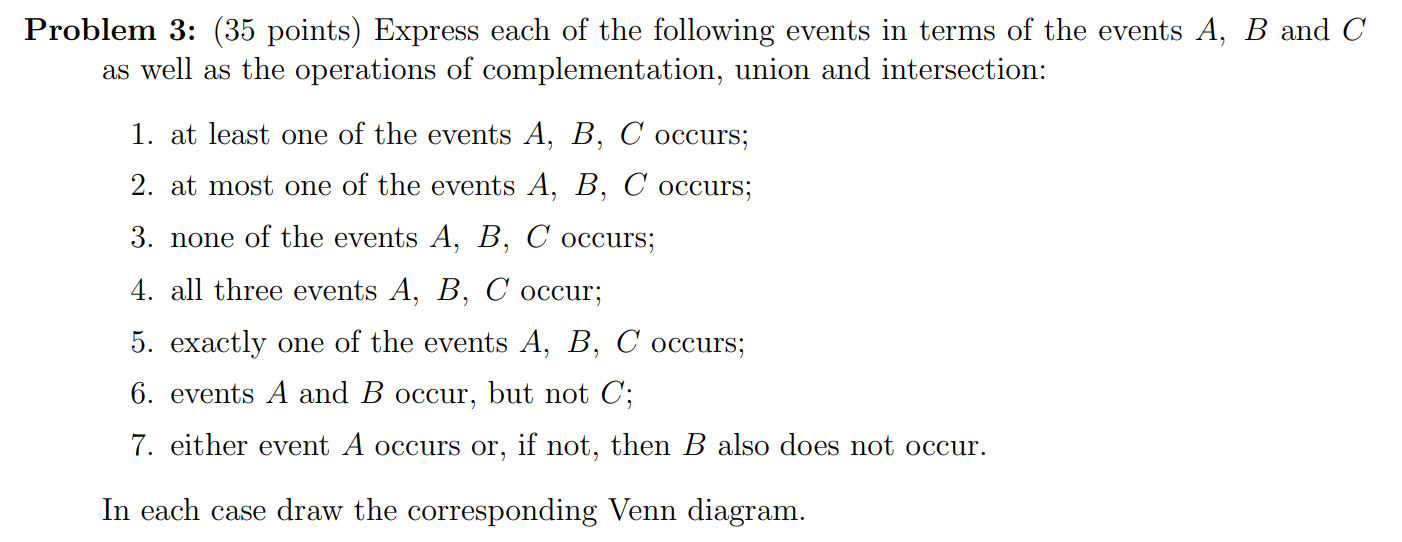 Problem 3 35 Points Express Each Of The Following Events In Terms Of The Events A B And C As Well As The Operations 1