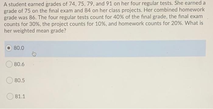 A Student Earned Grades Of 74 75 79 And 91 On Her Four Regular Tests She Earned A Grade Of 75 On The Final Exam And 1