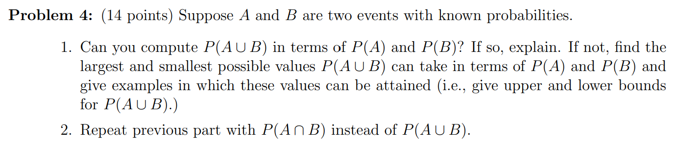 Problem 4 14 Points Suppose A And B Are Two Events With Known Probabilities 1 Can You Compute P Aub In Terms Of P 1