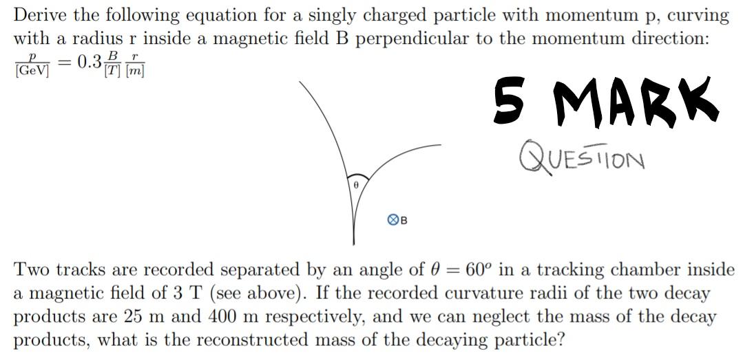 Derive The Following Equation For A Singly Charged Particle With Momentum P Curving With A Radius R Inside A Magnetic F 1