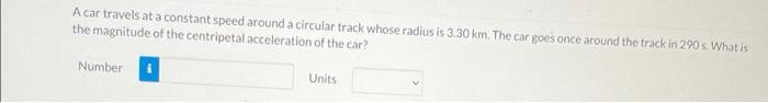 A Car Travels At A Constant Speed Around A Circular Track Whose Radius Is 3 30 Km The Car Goes Once Around The Track In 1