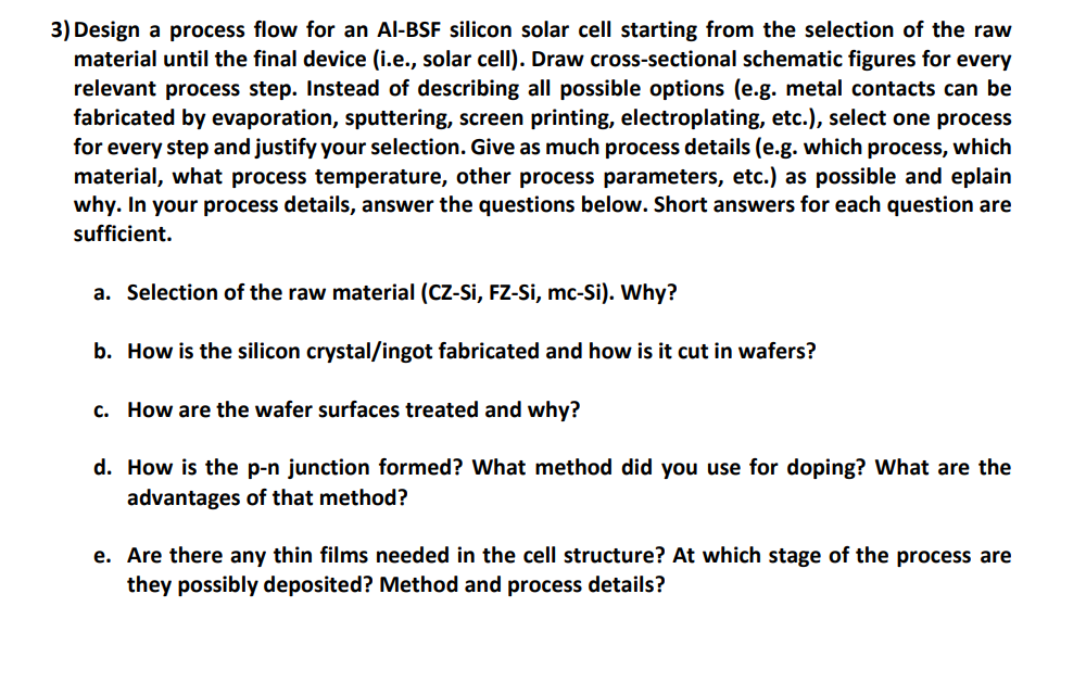 3 Design A Process Flow For An Al Bsf Silicon Solar Cell Starting From The Selection Of The Raw Material Until The Fina 1