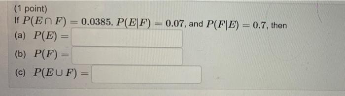 1 Point If P En F 0 0385 P Ef 0 07 And P F E 0 7 Then A P E B P F C P Euf 1 Point Events 1