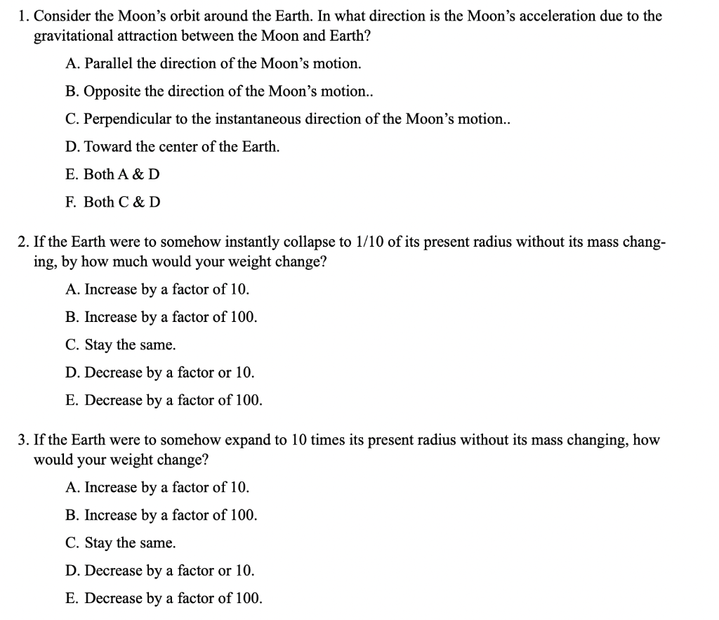 1 Consider The Moon S Orbit Around The Earth What Direction Is The Moon S Acceleration Due To The Gravitational Attrac 1