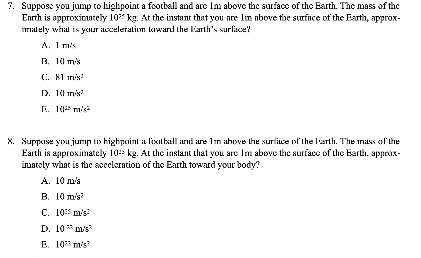 7 Suppose You Jump To Highpoint A Football And Are 1m Above The Surface Of The Earth The Mass Of The Earth Is Approxim 1