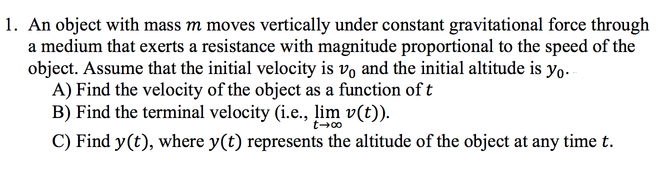 1 An Object With Mass M Moves Vertically Under Constant Gravitational Force Through A Medium That Exerts A Resistance W 1