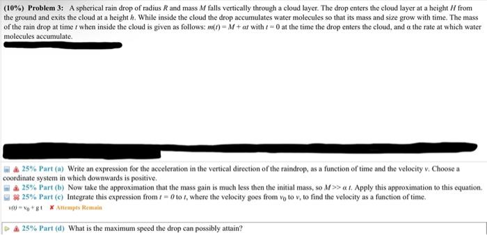 10 Problem 3 A Spherical Rain Drop Of Radius R And Mass M Falls Vertically Through A Cloud Layer The Drop Enters Th 1