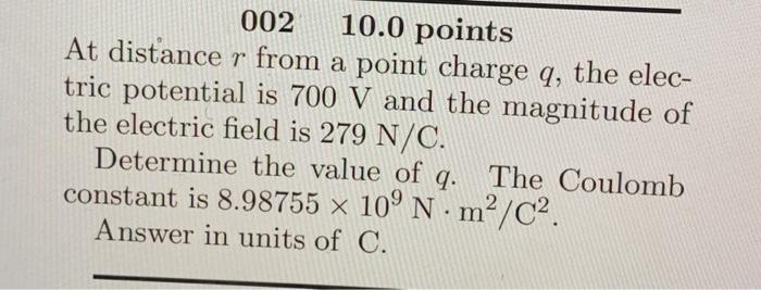 R 002 10 0 Points At Distance R From A Point Charge Q The Elec Tric Potential Is 700 V And The Magnitude Of The Electr 1
