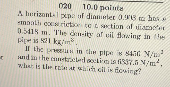 020 10 0 Points A Horizontal Pipe Of Diameter 0 903 M Has A Smooth Constriction To A Section Of Diameter 0 5418 M The D 1