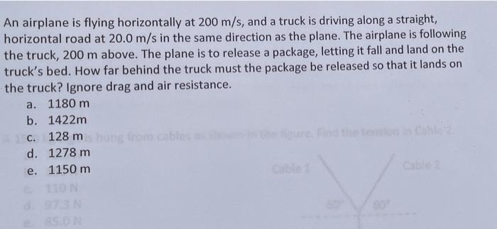 An Airplane Is Flying Horizontally At 200 M S And A Truck Is Driving Along A Straight Horizontal Road At 20 0 M S In T 1