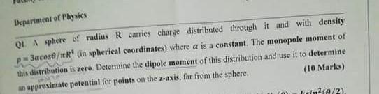Department Of Physics Ol A Sphere Of Radius R Carries Charge Distributed Through It And With Density P 3acose Teri In S 1
