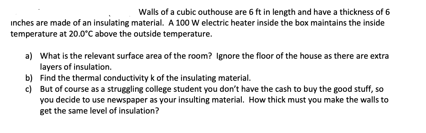 Walls Of A Cubic Outhouse Are 6 Ft In Length And Have A Thickness Of 6 Inches Are Made Of An Insulating Material A 100 1