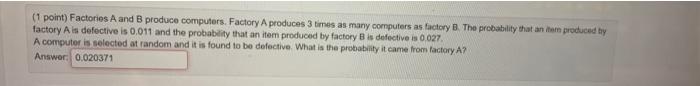 1 Point Factories A And B Produce Computers Factory A Produces 3 Times As Many Computers As Factory B The Probabilit 1