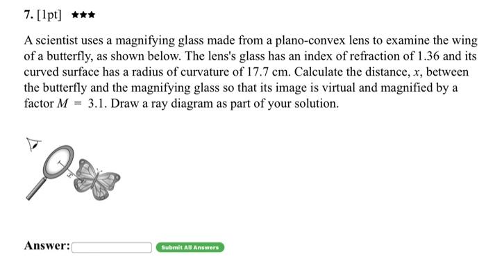 7 1pt A Scientist Uses A Magnifying Glass Made From A Plano Convex Lens To Examine The Wing Of A Butterfly As Sh 1