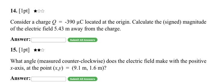 14 1pt Consider A Charge Q 390 Uc Located At The Origin Calculate The Signed Magnitude Of The Electric Field 5 1