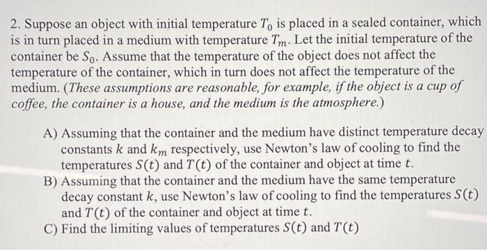 2 Suppose An Object With Initial Temperature T Is Placed In A Sealed Container Which Is In Turn Placed In A Medium 2