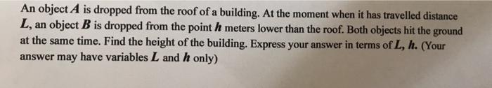 An Object A Is Dropped From The Roof Of A Building At The Moment When It Has Travelled Distance L An Object B Is Dropp 1